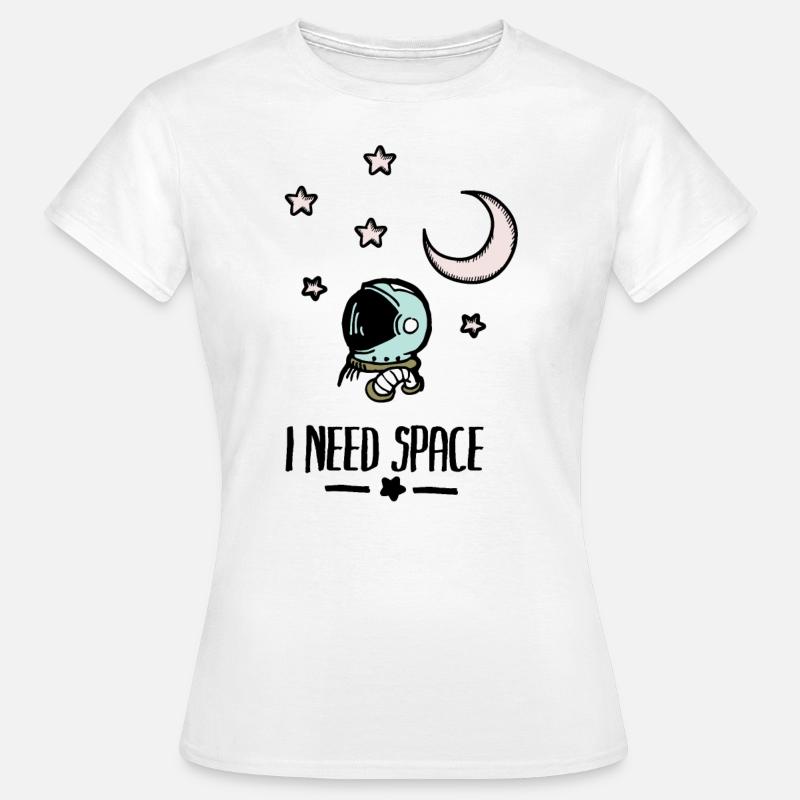 I need space - Women's T-Shirt - white
