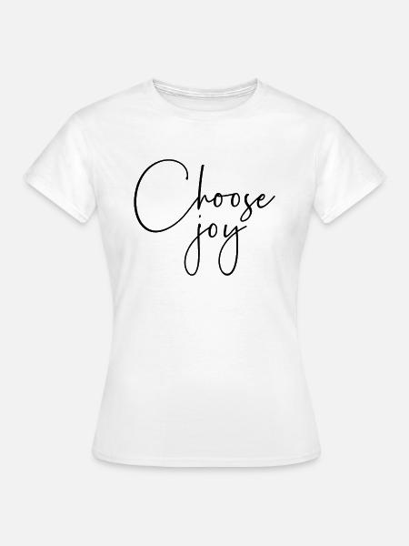 Choose Joy - Frauen T-Shirt - Weiß