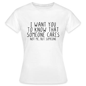 Je veux que tu saches que quelqu'un se soucie - T-shirt Femme - blanc - Devant - AI Model Female 172 dark (172cm)