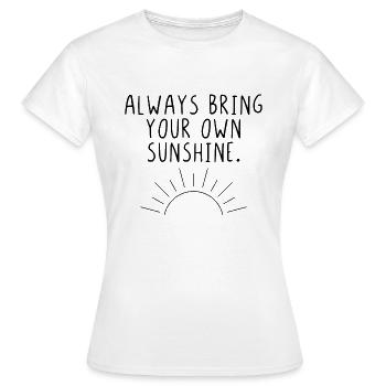 Always apporte votre own sunshine - T-shirt Femme - blanc - Devant - AI Model Female 172 dark (172cm)