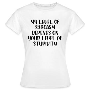 Mon niveau de sarcasme dépend de votre stupidité - T-shirt Femme - blanc - Devant - AI Model Female 172 dark (172cm)