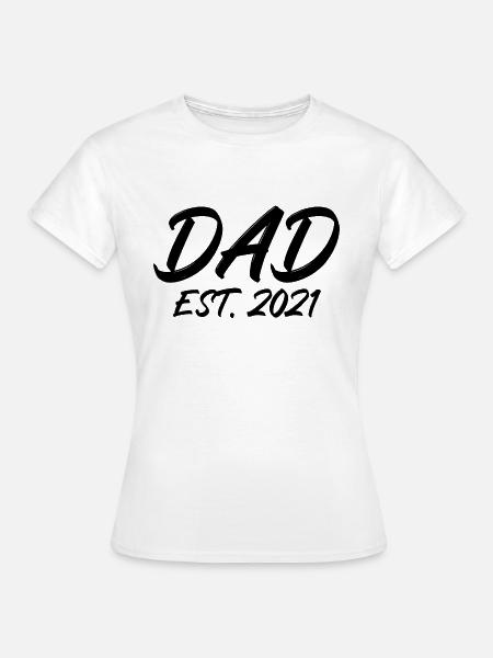 Dad est 2021 - Frauen T-Shirt - Weiß