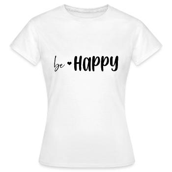 Be Happy - Women's T-Shirt - white - Front - AI Model Female 172 dark (172cm)