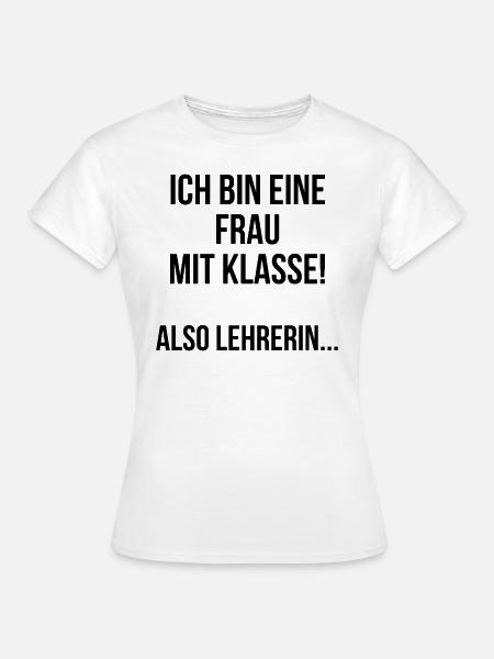 Ich bin eine Frau mit Klasse also Lehrerin - Frauen T-Shirt - Weiß