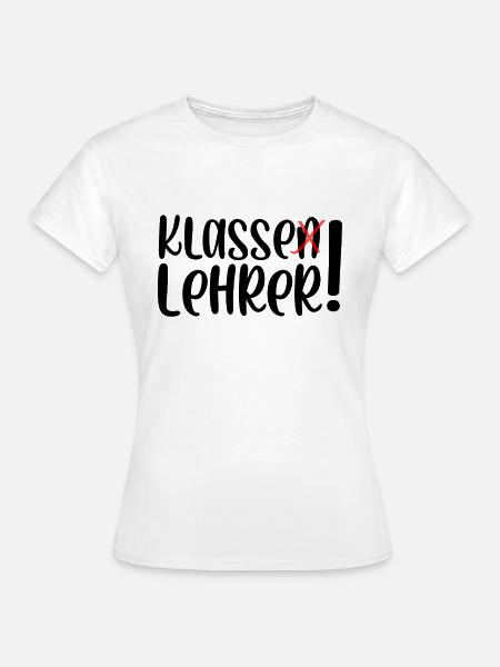 Klasse Lehrer - Frauen T-Shirt - Weiß