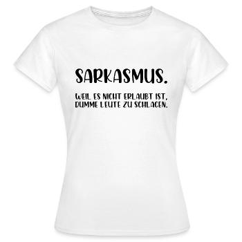 Sarkasmus es ist nicht erlaubt dumme zu schlagen - Frauen T-Shirt - Weiß - Vorne - AI Model Female 172 dark (172cm)