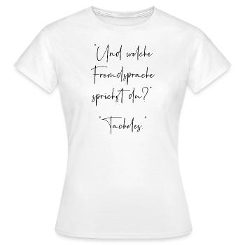 Und welche Fremdsprache sprichst du Tacheles - Frauen T-Shirt - Weiß - Vorne - AI Model Female 172 dark (172cm)