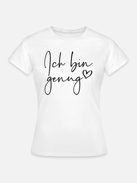 Ich bin genug - Frauen T-Shirt - Weiß