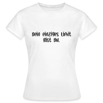 Dein einziges Limit bist du - Frauen T-Shirt - Weiß - Vorne - AI Model Female 172 dark (172cm)