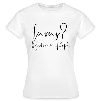 Luxus Ruhe im Kopf - Frauen T-Shirt - Weiß - Vorne - AI Model Female 172 dark (172cm)
