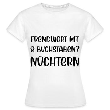 Fremdwort mit 8 Buchstaben? Nüchtern - Frauen T-Shirt - Weiß - Vorne - AI Model Female 172 dark (172cm)