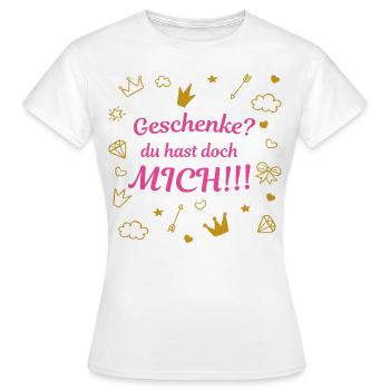 Geschenke? - Du hast doch mich!!! - Frauen T-Shirt - Weiß - Vorne - AI Model Female 172 dark (172cm)