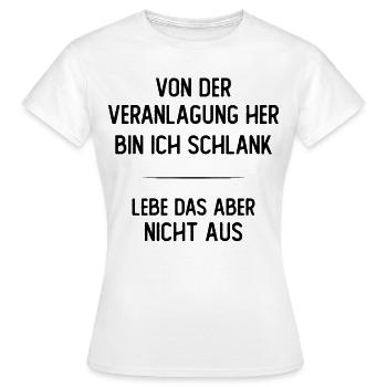 Von der Veranlagung her bin ich schlank - Frauen T-Shirt - Weiß - Vorne - AI Model Female 172 dark (172cm)