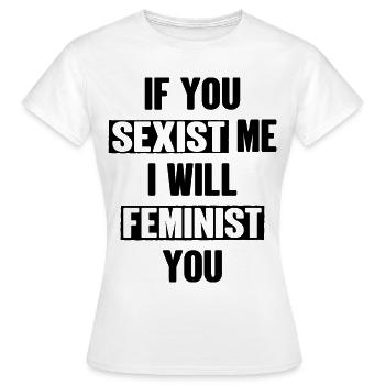 Si tu me sexistes, je te ferai féministe - T-shirt Femme - blanc - Devant - AI Model Female 172 dark (172cm)