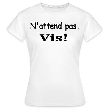 N'attend Pas et Vis - T-shirt Femme - blanc - Devant - AI Model Female 172 dark (172cm)