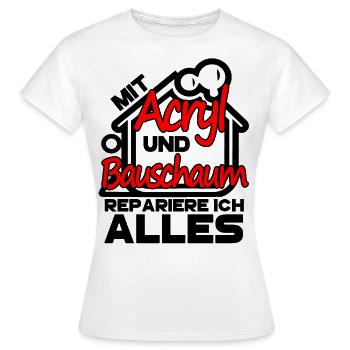 Handwerker Acryl Bauschaum Haus Renovieren Silikon - Frauen T-Shirt - Weiß - Vorne - AI Model Female 172 dark (172cm)