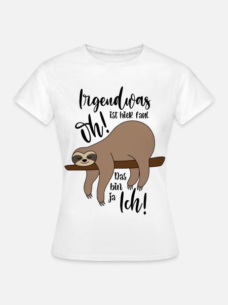 Faultier Irgendwas ist hier faul - Frauen T-Shirt - Weiß