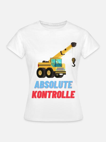 Absolute Kontrolle - Frauen T-Shirt - Weiß