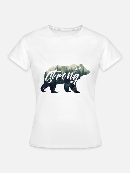 sei stark,be strong. Bär, Wald - Frauen T-Shirt - Weiß