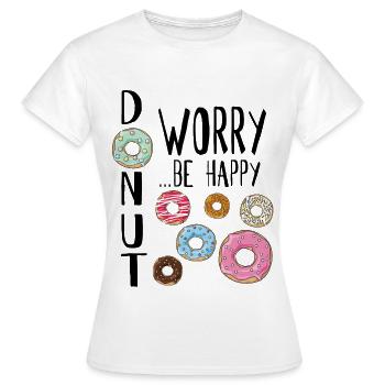 Donut Worry ... Be Happy! - Women's T-Shirt - white - Front - AI Model Female 172 dark (172cm)