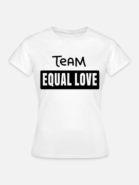 Team Equal Love - Frauen T-Shirt - Weiß