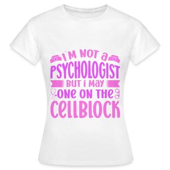 Correctional Nursing I´m Not A Psychologist Gift - Frauen T-Shirt - Weiß - Vorne - AI Model Female 172 dark (172cm)
