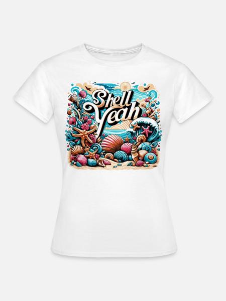 Shell Yeah - Frauen T-Shirt - Weiß