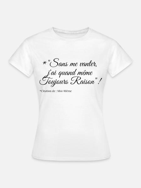 Tee-shirt Toujours raison - T-shirt Femme - blanc