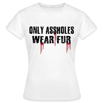 Nur Arschlöcher tragen Pelz - Frauen T-Shirt - Weiß - Vorne - AI Model Female 172 dark (172cm)