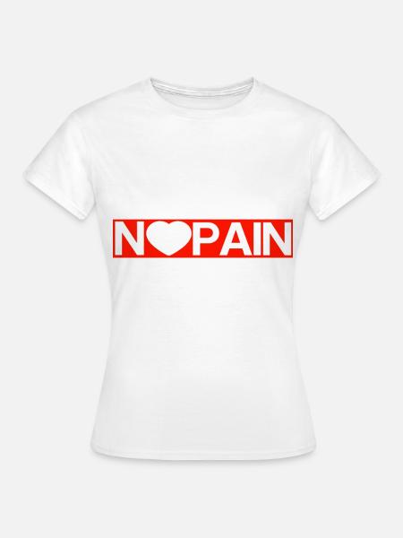 No Pain - Frauen T-Shirt - Weiß