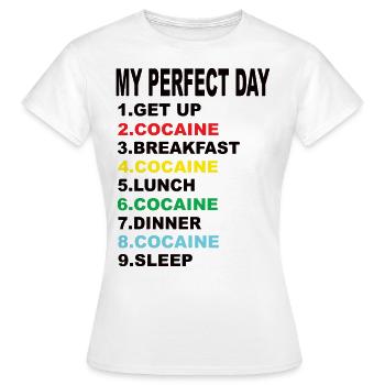 Mein Perfekter Tag Kokaine - Frauen T-Shirt - Weiß - Vorne - AI Model Female 172 dark (172cm)