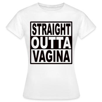 Straigt Outta Vagina - Frauen T-Shirt - Weiß - Vorne - AI Model Female 172 dark (172cm)
