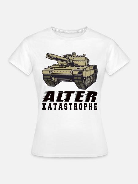 Alter Katastrophe - Frauen T-Shirt - Weiß