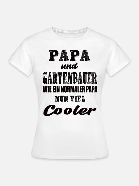 Papa und Gartenbauer - Frauen T-Shirt - Weiß