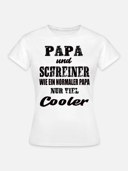 Papa und Schreiner - Frauen T-Shirt - Weiß