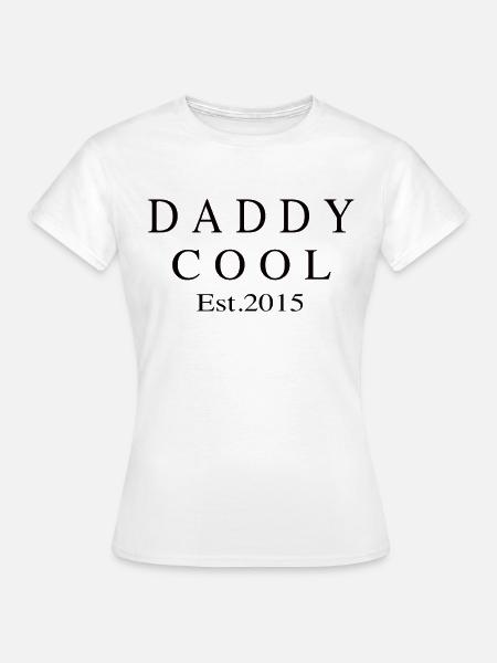 Daddy Cool est 2015 - Frauen T-Shirt - Weiß
