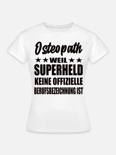 Osteopath Superheld Spruch - Frauen T-Shirt - Weiß