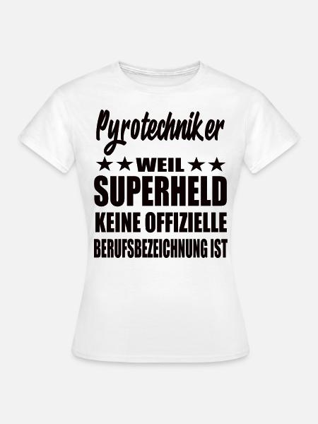 Pyrotechniker Superheld Spruch - Frauen T-Shirt - Weiß