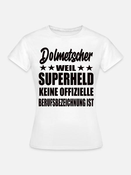 Dolmetscher Superheld Spruch - Frauen T-Shirt - Weiß