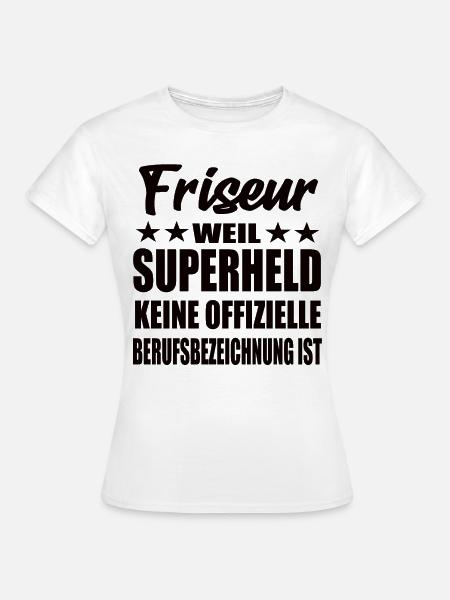 Friseur Superheld Spruch - Frauen T-Shirt - Weiß