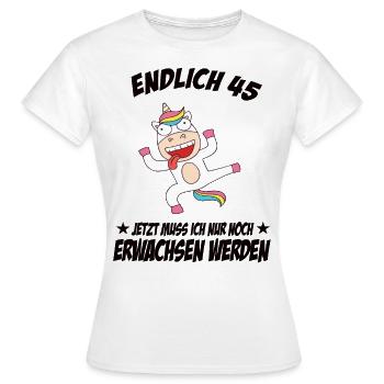 45 Geburtstag Positive Sprüche Zum 45 geburtstag - Frauen T-Shirt - Weiß - Vorne - AI Model Female 172 dark (172cm)