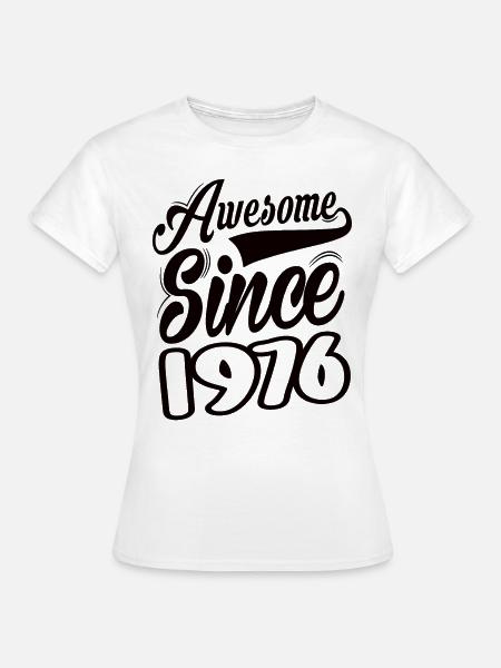 Awesome Since 1976 - Frauen T-Shirt - Weiß