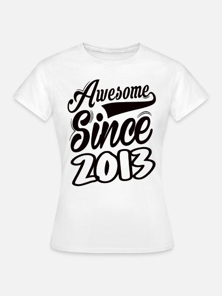 Awesome Since 2013 - Frauen T-Shirt - Weiß