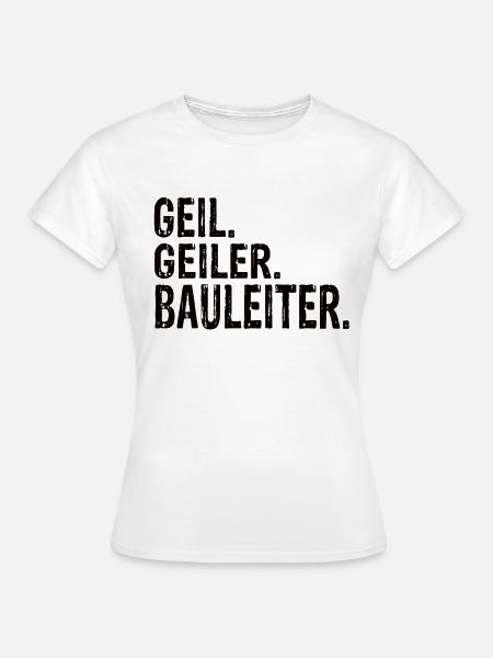 Bauleiter Bester Bauleiter Bauleitung Baubranche - Frauen T-Shirt - Weiß