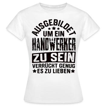 Handwerker Handwerk Handwerker Lustig Meister - Frauen T-Shirt - Weiß - Vorne - AI Model Female 172 dark (172cm)