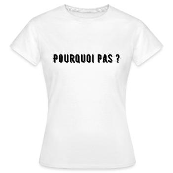POURQUOI PAS ? - T-shirt Femme - blanc - Devant - AI Model Female 172 dark (172cm)