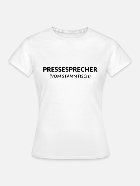 Pressesprecher vom Stammtisch (Text) - Frauen T-Shirt - Weiß
