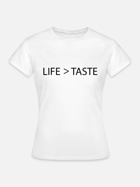 LIFE > TASTE - Frauen T-Shirt - Weiß
