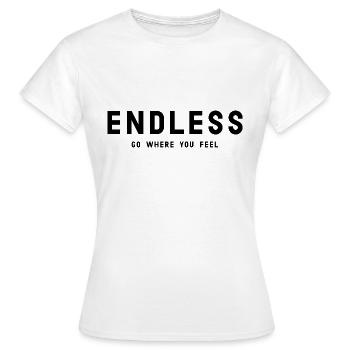 ENDLOS Geh dorthin, wo du dich fühlst - Frauen T-Shirt - Weiß - Vorne - AI Model Female 172 dark (172cm)