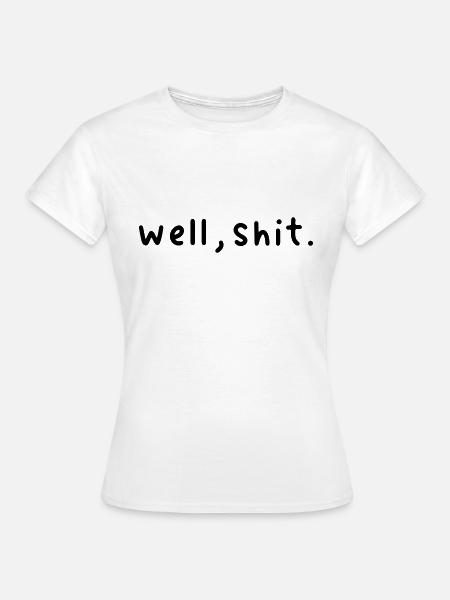 Oh Scheiße - Frauen T-Shirt - Weiß